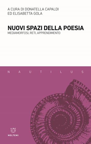 Nuovi spazi della poesia. Mediamorfosi, reti, apprendimento - Elisabetta Gola - Libro Meltemi 2022, Nautilus | Libraccio.it