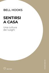 Sentirsi a casa. Una cultura dei luoghi