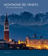 Montagne del Veneto-The Veneto mountains. Ediz. illustrata