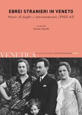 Venetica. Annuario di storia delle Venezie in età contemporanea (2022). Vol. 2: Ebrei stranieri in Veneto. Storie di fughe e internamento (1933-43).