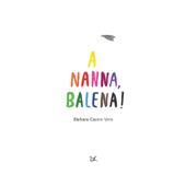 A nanna, balena! Ediz. a colori