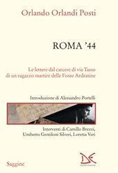 Roma '44. Lettere dal carcere di via Tasso di un ragazzo martire delle Fosse Ardeatine