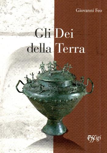 Gli Dei della terra - Giovanni Feo - Libro C&P Adver Effigi 2023, Genius loci | Libraccio.it