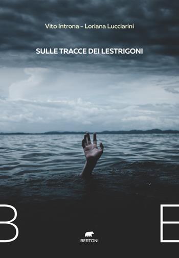 Sulle tracce dei Lestrigoni - Vito Introna, Loriana Lucciarini - Libro Bertoni 2021 | Libraccio.it