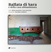 Ballata di Sara e della casa abbandonata. Ediz. illustrata