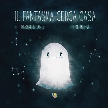 Il fantasma cerca casa. Ediz. a colori - Morgane De Cadier - Libro Pane e Sale 2023, Albi illustrati | Libraccio.it