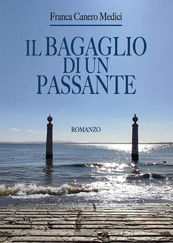Il bagaglio di un passante - Franca Canero Medici - Libro Susil Edizioni 2021, Novelise | Libraccio.it