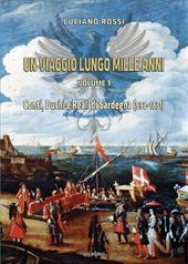 Un viaggio lungo mille anni. Vol. 1: Conti, Duchi e Reali di Sardegna (998-1831).