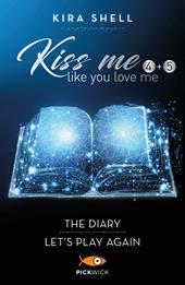 Kiss me like you love me: The diary-Let's play again. Ediz. italiana. Vol. 4-5