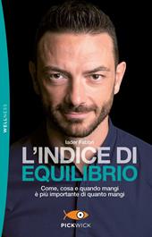 L' indice di equilibrio. Come, cosa e quando mangi è più importante di quanto mangi