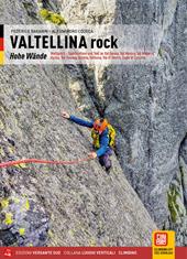 Valtellina rock. Pareti. Multipitch sportive e trad in Val Gerola, Val Masino, Val Malenco, Aprica, Val Grosina, Bormio, Valfurva, Val di Dentro, Laghi di Cancano. Ediz. tedesca