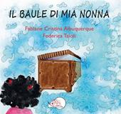 Il baule di mia nonna. Ediz. illustrata