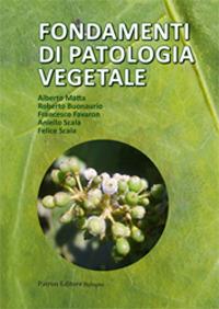 Fondamenti di patologia vegetale - Alberto Matta, Roberto Buonaurio, Aniello Scala - Libro Pàtron 2017 | Libraccio.it