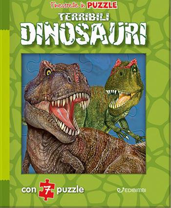 Terribili dinosauri. Finestrelle in puzzle. Ediz. a colori  - Libro Edibimbi 2023 | Libraccio.it