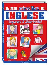 Il mio primo libro di inglese. Imparare è divertente! Ediz. a colori