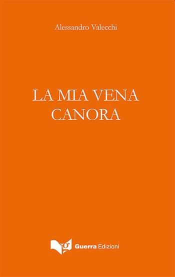 La mia vena canora - Alessandro Valecchi - Libro Guerra Edizioni 2021 | Libraccio.it