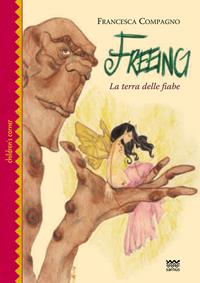 Freeing. La terra delle fiabe - Francesca Compagno - Libro Sarnus 2014, Children's corner | Libraccio.it