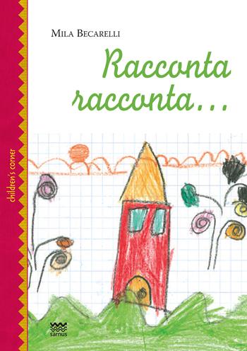 Racconta racconta... - Mila Becarelli - Libro Sarnus 2016, Children's corner | Libraccio.it