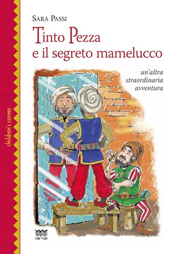Tinto Pezza e il segreto mamelucco. Un'altra straordinaria avventura - Sara Passi - Libro Sarnus 2017, Children's corner | Libraccio.it