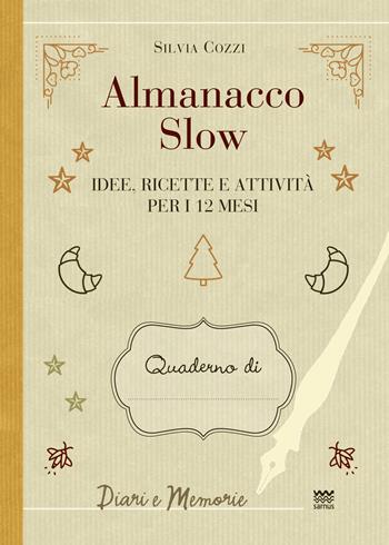 Almanacco slow. Idee, ricette e attività per 12 mesi - Silvia Cozzi - Libro Sarnus 2021, Diari e memorie | Libraccio.it