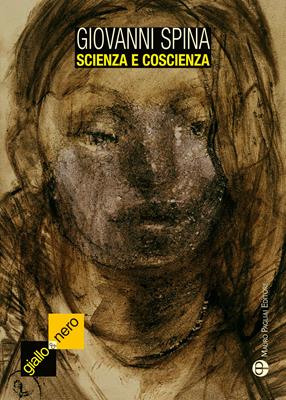 Scienza e coscienza - Giovanni Spina - Libro Mauro Pagliai Editore 2012, Giallo & nero. I colori del brivido | Libraccio.it