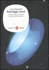 Passaggi curvi. I misteri delle dimensioni nascoste dell'Universo