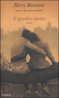 Il giardino dorato - Harry Bernstein - Libro Piemme 2009 | Libraccio.it