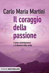 Il coraggio della passione. L'uomo contemporaneo e il dilemma della scelta