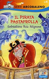 Il pirata Pastafrolla. Ediz. illustrata