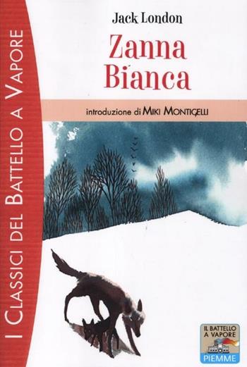 Zanna Bianca - Jack London - Libro Piemme 2012, I classici del Battello a vapore | Libraccio.it