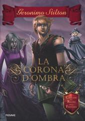 La corona d'ombra. Cavalieri del Regno della Fantasia