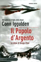 Il popolo d'argento. La stirpe di Gengis Khan