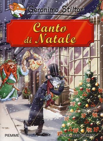 Canto di Natale di Charles Dickens - Geronimo Stilton - Libro Piemme 2013, Grandi classici | Libraccio.it