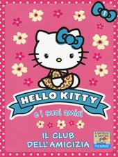 Il club dell'amicizia. Hello Kitty e i suoi amici. Ediz. illustrata. Vol. 1