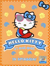 In spiaggia! Hello Kitty e i suoi amici. Ediz. illustrata. Vol. 6