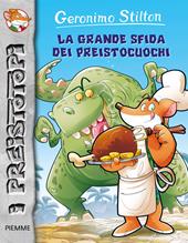 La grande sfida dei preistocuochi. Preistotopi. Ediz. illustrata