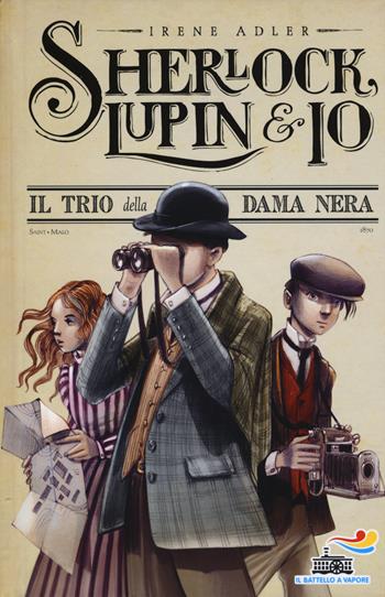 Il trio della Dama Nera - Irene Adler - Libro Piemme 2015, Il battello a vapore. Sherlock, Lupin & io | Libraccio.it