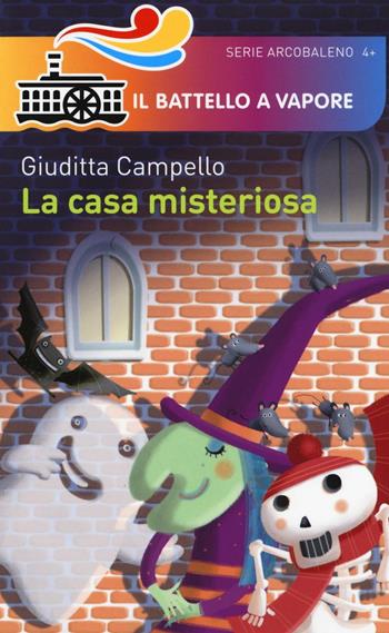 La casa misteriosa. Ediz. illustrata - Giuditta Campello - Libro Piemme 2016, Il battello a vapore. Serie arcobaleno | Libraccio.it