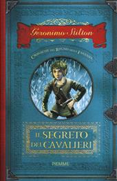 Il segreto dei cavalieri. Cronache del Regno della Fantasia. Vol. 6