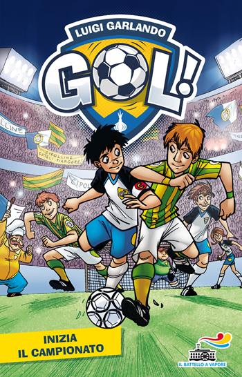 Inizia il campionato. Ediz. illustrata - Luigi Garlando - Libro Piemme 2017, Il battello a vapore. Gol! | Libraccio.it