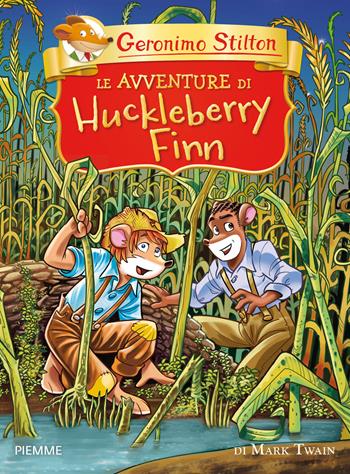 Le avventure di Huckleberry Finn di Mark Twain - Geronimo Stilton - Libro Piemme 2018, Grandi classici | Libraccio.it