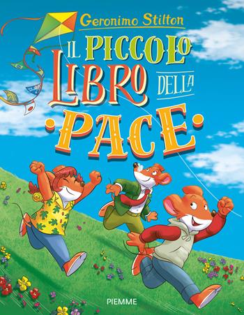 Il piccolo libro della pace. Ediz. a colori - Geronimo Stilton - Libro Piemme 2018, Libri speciali | Libraccio.it