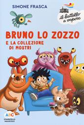 Bruno lo zozzo e la collezione di mostri. Ediz. a colori