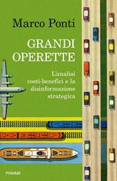 Grandi operette. L'analisi costi-benefici e la disinformazione strategica