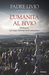 L' umanità al bivio. Medjugorje nel tempo dell'impostura anticristica