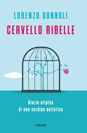 Cervello ribelle. Diario atipico di una sardina autistica