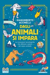 Dagli animali si impara. Le invenzioni tecnologiche che abbiamo copiato dal regno animale