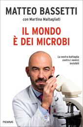 Il mondo è dei microbi. La nostra battaglia contro i nemici invisibili