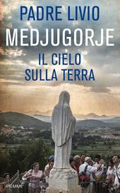 Medjugorje. Il cielo sulla terra