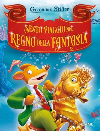 Sesto viaggio nel Regno della Fantasia - Geronimo Stilton - Libro Piemme 2024, Grandi Libri paperback | Libraccio.it